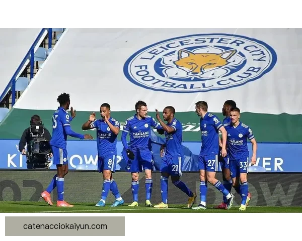 莱斯特城关键球员状态回暖，近期表现稳健助力球队竞争力增强